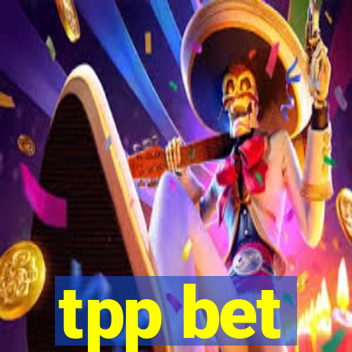 tpp bet